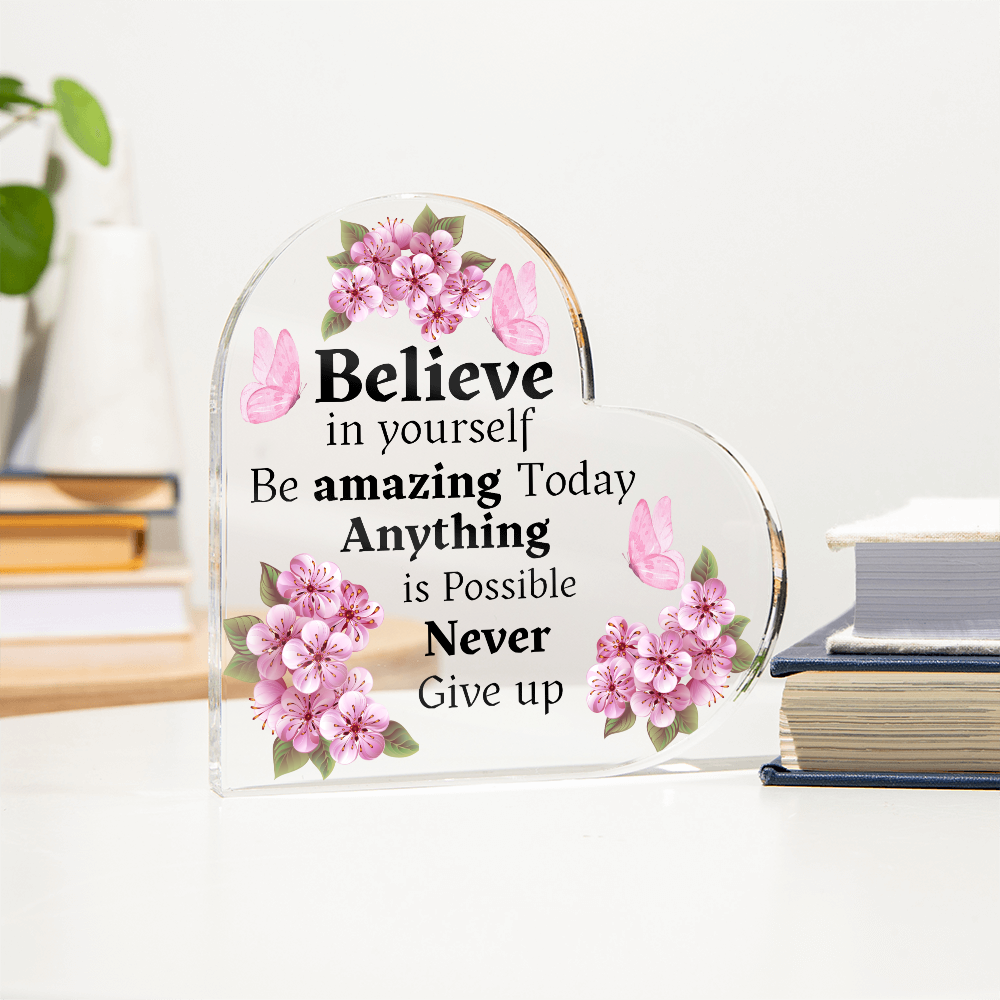 Believe In Yourself - Heart Acrylic Plaque