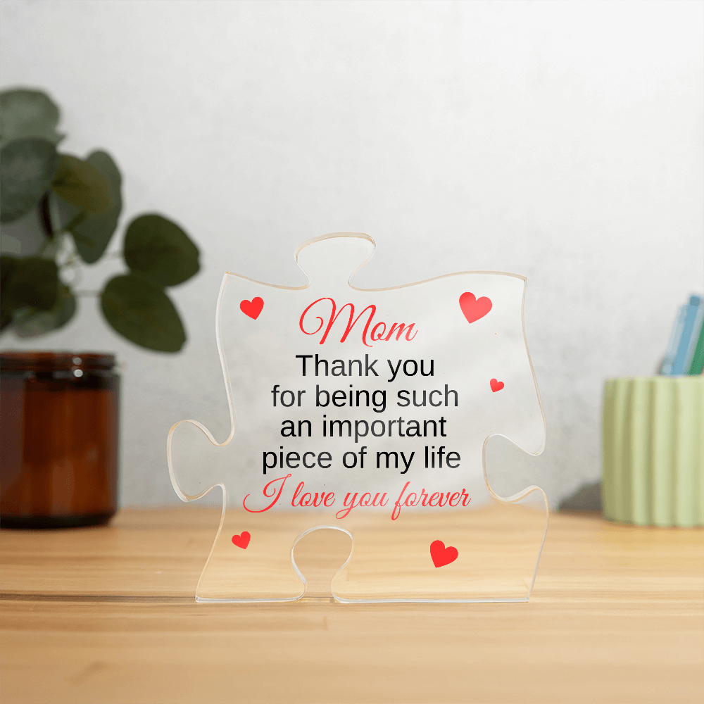 "Mom - Important Piece Of My Life" - Acrylic Puzzle Plaque
