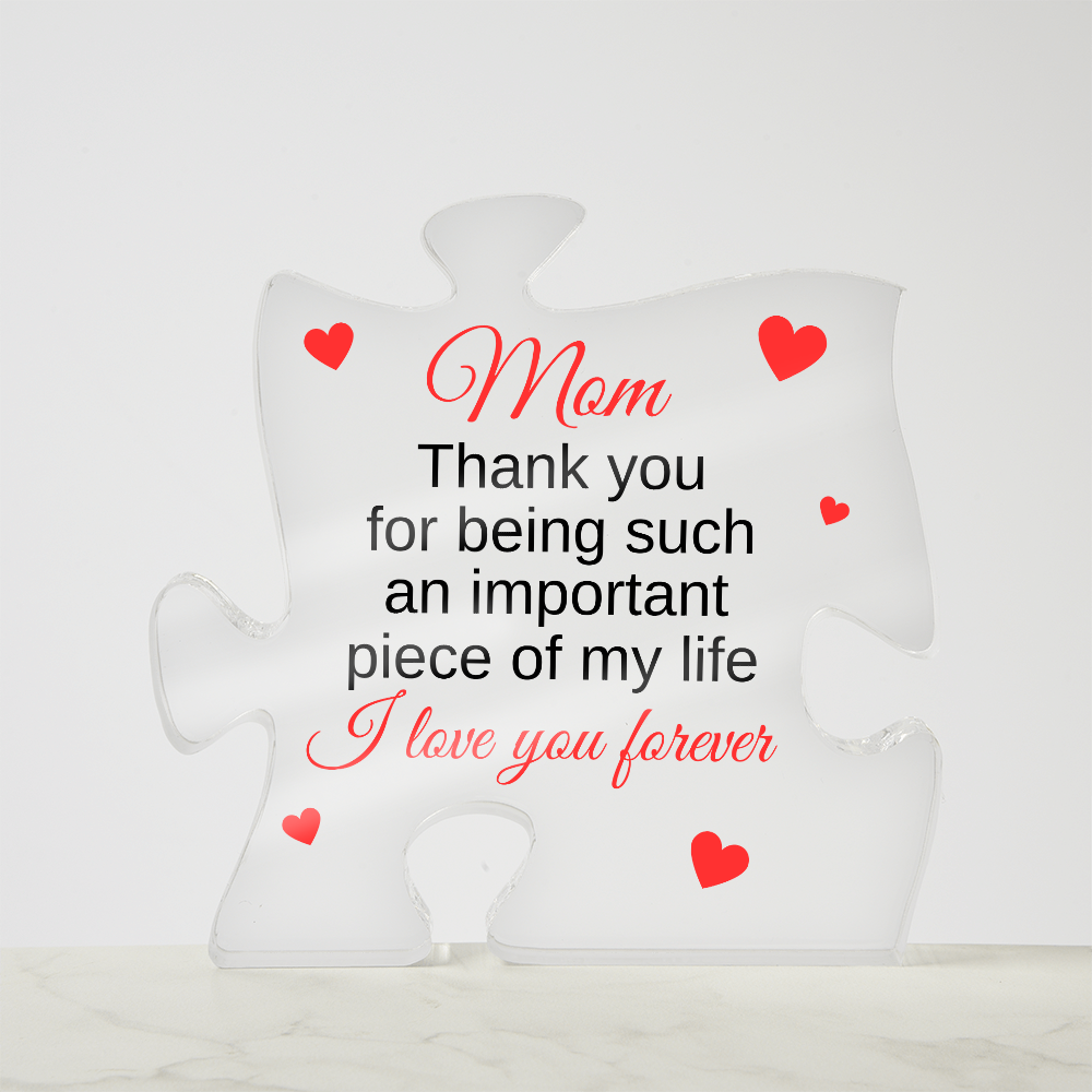 "Mom - Important Piece Of My Life" - Acrylic Puzzle Plaque