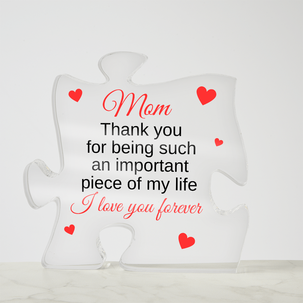 "Mom - Important Piece Of My Life" - Acrylic Puzzle Plaque