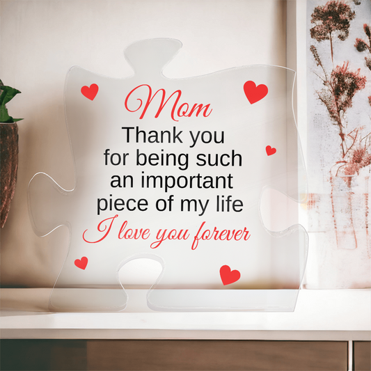 "Mom - Important Piece Of My Life" - Acrylic Puzzle Plaque