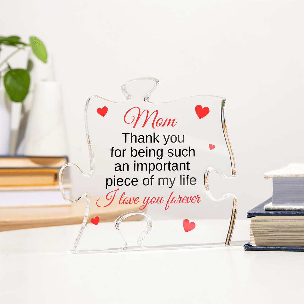 "Mom - Important Piece Of My Life" - Acrylic Puzzle Plaque