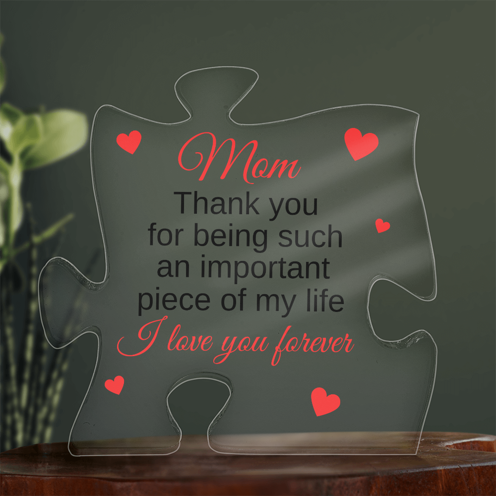 "Mom - Important Piece Of My Life" - Acrylic Puzzle Plaque