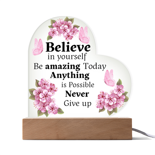 Believe In Yourself - Heart Acrylic Plaque w/LED base