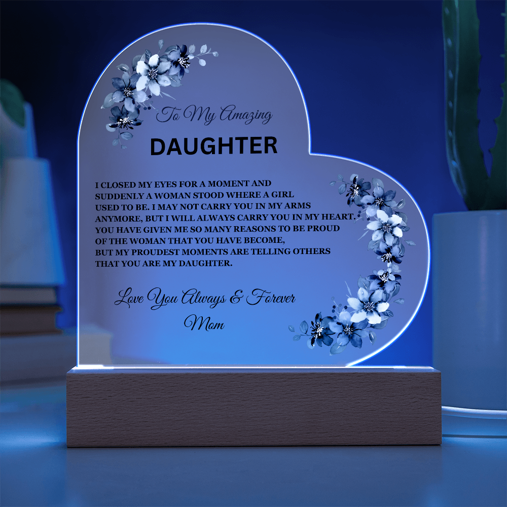 To My Amazing Daughter / Mom - Heart Acrylic Plaque w/LED base
