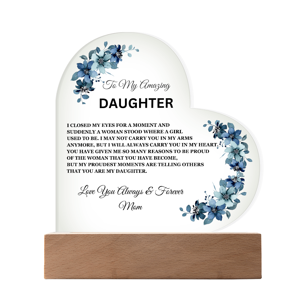 To My Amazing Daughter / Mom - Heart Acrylic Plaque w/LED base